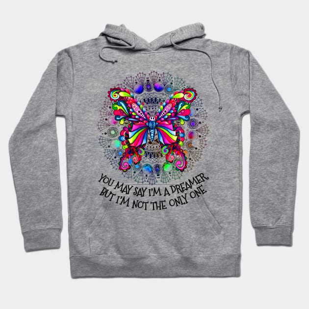 You May Say I'm A Dreamer But I'm Not The Only One Hippie Butterfly Hoodie by Raul Caldwell